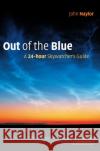 Out of the Blue: A 24 Hour Skywatcher's Guide Naylor, John 9780521809252 Cambridge University Press