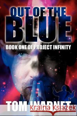 Out of the Blue: Book One of Project Infinity Inabnet, Tom 9780595311842 iUniverse - książka
