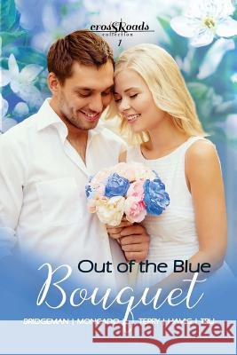 Out of the Blue Bouquet: Crossroads Collection 1 Amanda Tru Hallee Bridgeman Alana Terry 9781681901022 Olivia Kimbrell Press, Incorporated - książka