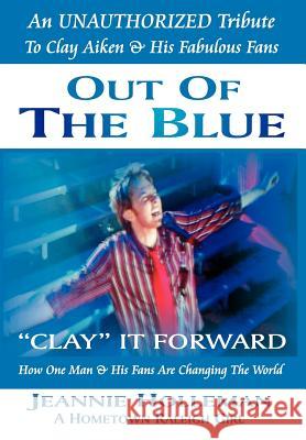 Out of the Blue Clay It Forward Holleman, Jeannie 9781425905200 Authorhouse - książka