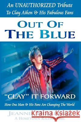 Out of the Blue Clay It Forward Holleman, Jeannie 9781425905217 Authorhouse - książka