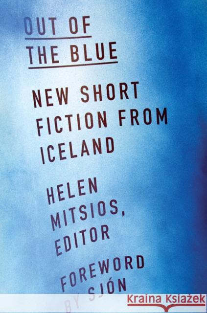 Out of the Blue: New Short Fiction from Iceland Helen Mitsios 9781517902537 University of Minnesota Press - książka