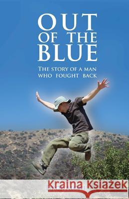 Out Of The Blue: The Story Of A Man Who Fought Back Aloni, Dror 9781546462750 Createspace Independent Publishing Platform - książka