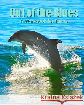 Out of the Blues: A Teen Depression and Anxiety Work Book Brook Waters 9781717301932 Createspace Independent Publishing Platform - książka