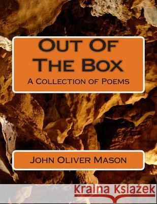 Out Of The Box: A Collection of Poems Mason, John Oliver 9781514162873 Createspace Independent Publishing Platform - książka