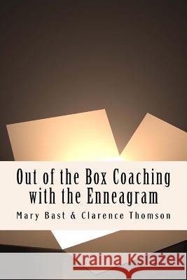 Out of the Box Coaching with the Enneagram Mary Bast Clarence Thomson 9781505469820 Createspace - książka