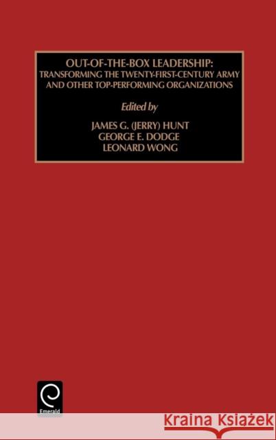 Out of the Box Leadership: Transforming the Twenty-First Century Army and Other Top Performing Organizations James G. Hunt, George E. Dodge, Leonard Wong 9780762305483 Emerald Publishing Limited - książka
