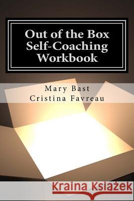 Out of the Box: Self-Coaching Workbook Mary Bast Cristina Favreau 9781502709738 Createspace - książka