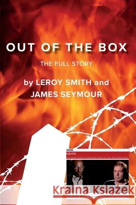 Out of the Box: The Full Story Leroy Smith James Seymour 9780995552074 Outoftheboxbook Publisher Limited - książka