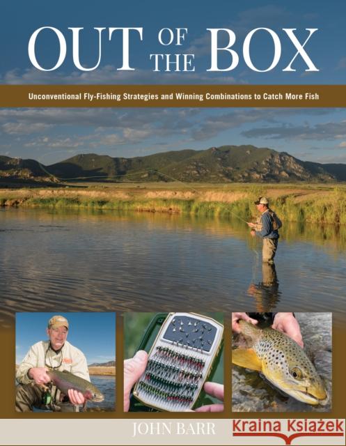 Out of the Box: Unconventional Fly-Fishing Strategies and Winning Combinations to Catch More Fish John Barr 9780811713023 Stackpole Books - książka