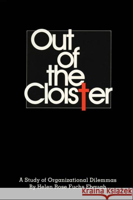 Out of the Cloister: A Study of Organizational Dilemmas Ebaugh, Helen Rose Fuchs 9780292740822 University of Texas Press - książka