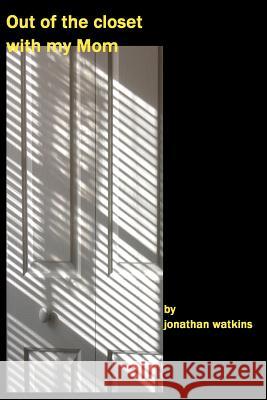 Out Of The Closet With My Mom Watkins, Jonathan 9781434834164 Createspace - książka