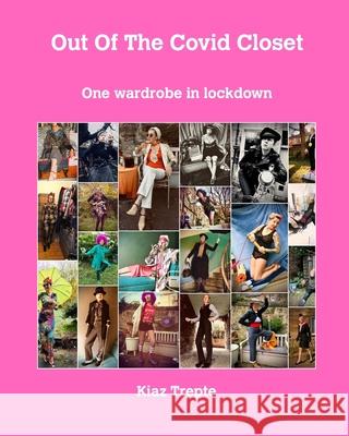 Out of the covid closet: One wardrobe in Lock down Kiaz Trepte 9781715876340 Blurb - książka