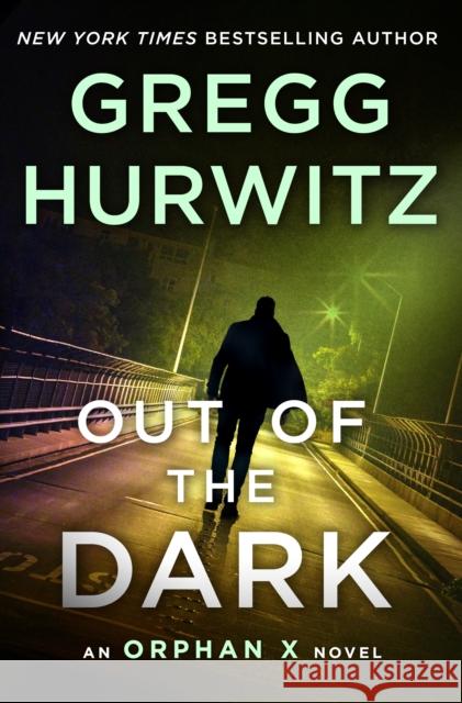 Out of the Dark: An Orphan X Novel Gregg Hurwitz 9781250224361 St. Martin's Publishing Group - książka