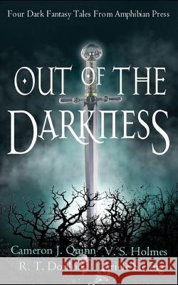 Out of the Darkness: A Dark Fantasy Anthology V. S. Holmes Cameron J. Quinn Ariele Sieling 9781949693904 Amphibian Press - książka