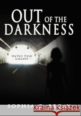 Out of the Darkness: Into the Light Begay, Sophia C. 9781449771560 WestBow Press - książka