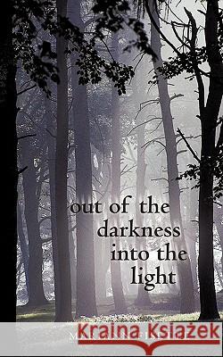 Out of the Darkness Into the Light Mariann Fisette 9781462001835 iUniverse.com - książka