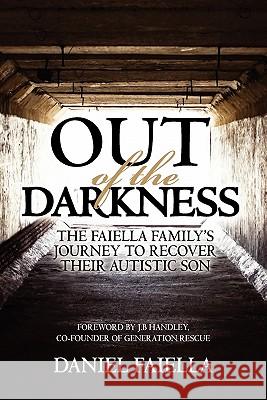 Out of the Darkness: The Faiella Family's Journey to Recover their Autistic Son Faiella, Daniel 9781439242797 Booksurge Publishing - książka