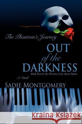 Out of the Darkness: The Phantom's Journey Montgomery, Sadie 9780595454549 iUniverse - książka