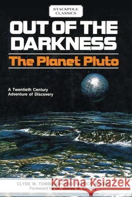 Out of the Darkness: The Planet Pluto Clyde W. Tombaugh Patrick Moore Dr James Christy 9780811736978 Stackpole Books - książka