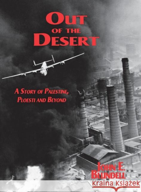 Out of the Desert: A Story of Palestine, Ploesti and Beyond John E. Blundell 9781681624181 Turner - książka
