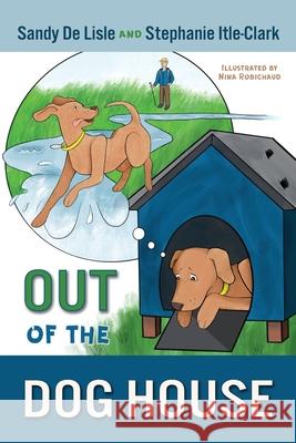 Out of the Dog House Stephanie Itle-Clark Nina Robichaud Sandy D 9781946044815 Who Chains You Books - książka