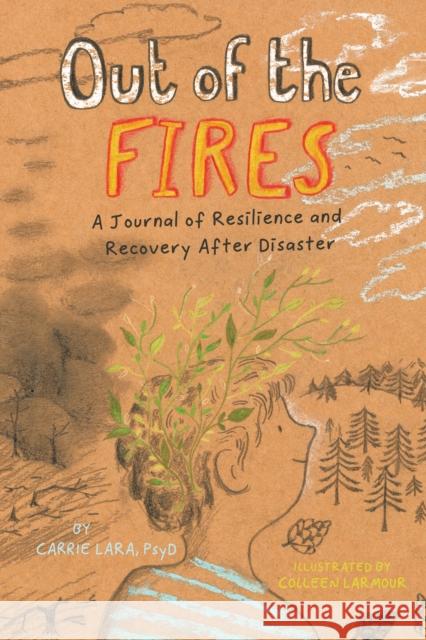 Out of the Fires: A Journal of Resilience and Recovery After Disaster Lara, Carrie 9781433840692 American Psychological Association - książka