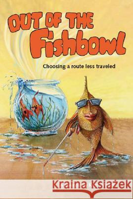 Out of the Fishbowl: Choosing a Route Less Traveled Ken Miller 9781412083614 Trafford Publishing - książka