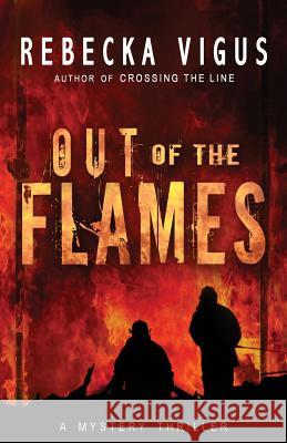 Out of the Flames Rebecka Vigus Blue Harvest Creative Blue Harvest Creative 9780989098113 Lilac Pub. - książka