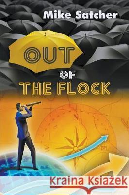 Out of the Flock Mike Satcher 9781681814131 Strategic Book Publishing & Rights Agency, LL - książka