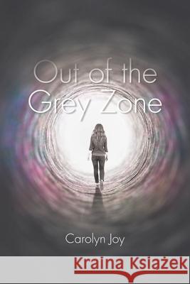 Out of the Grey Zone Carolyn Joy 9781098060343 Christian Faith - książka