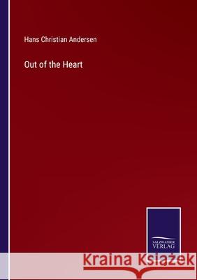 Out of the Heart Hans Christian Andersen 9783752568462 Salzwasser-Verlag - książka