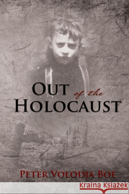 Out of the Holocaust Peter Volodja Boe 9781595559005 ELM Hill - książka