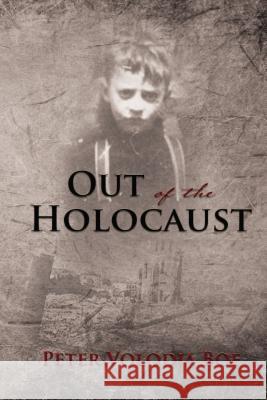 Out of the Holocaust Peter Volodja Boe 9781595559043 ELM Hill - książka