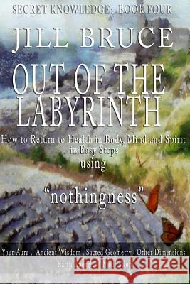 Out of the Labyrinth Mrs Jill Bruce 9781500915605 Createspace - książka