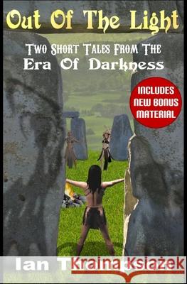 Out Of The Light: Two Short Tales From The Era Of Darkness Ian Thompson 9781717925626 Independently Published - książka