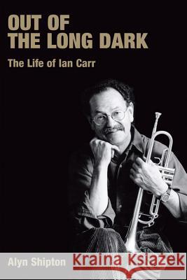 Out of the Long Dark: The Life of Ian Carr Shipton, Alyn L. 9781845532222 Equinox Publishing - książka