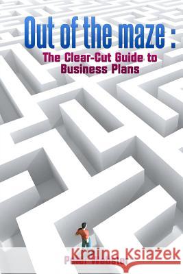 Out of the Maze: the clear-cut guide to business plans Webster, Peter 9781482325478 Createspace - książka