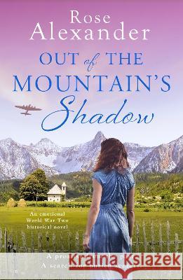 Out of the Mountain's Shadow: An emotional World War Two historical novel Rose Alexander 9781800323100 Canelo - książka