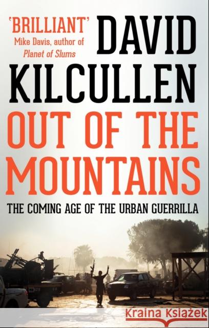 Out of the Mountains: The Coming Age of the Urban Guerrilla David Kilcullen 9781849045117 C Hurst & Co Publishers Ltd - książka