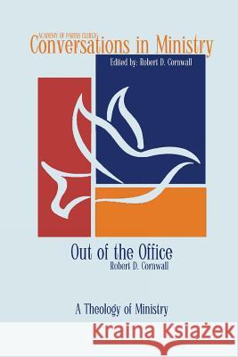 Out of the Office: A Theology of Ministry Robert D. Cornwall 9781631993732 Energion Publications - książka