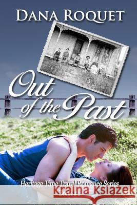 Out of the Past: (heritage Time Travel Romance Series, Book 1) Roquet, Dana 9781480109155 Createspace - książka