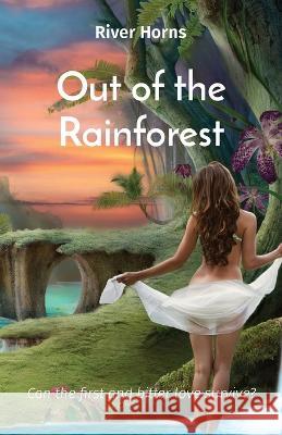 Out of the Rainforest: Can the first and bitter love survive? River Horns   9781778222467 Riverhorns Publishing - książka