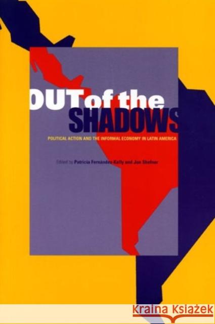 Out of the Shadows: Political Action and the Informal Economy in Latin America Fernández-Kelly, Patricia 9780271027500 Pennsylvania State University Press - książka