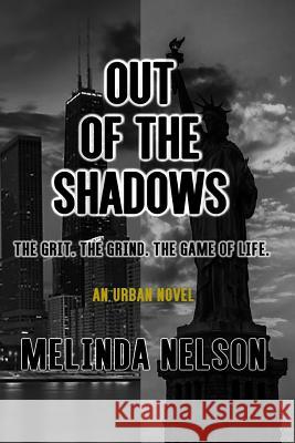 Out of the Shadows The Grit The Grind The Game of Life Nelson, Melinda 9781544057453 Createspace Independent Publishing Platform - książka