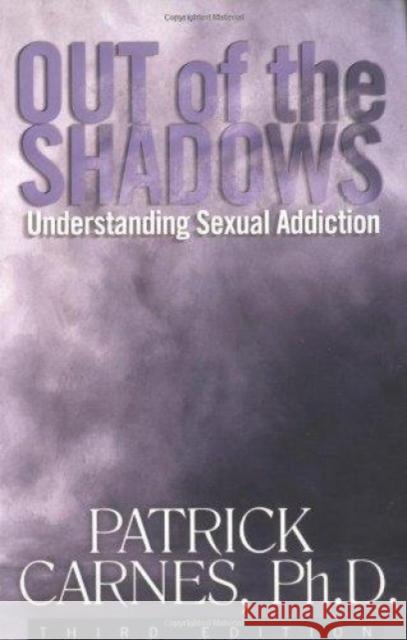 Out Of The Shadows: Understanding Sexual Addiction Patrick J Carnes 9781568386218  - książka