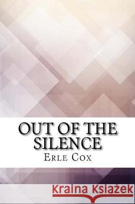 Out of the Silence Erle Cox 9781974642724 Createspace Independent Publishing Platform - książka