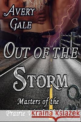 Out of the Storm: Masters of the Prairie Winds Club 1 Avery Gale 9781496192189 Createspace - książka