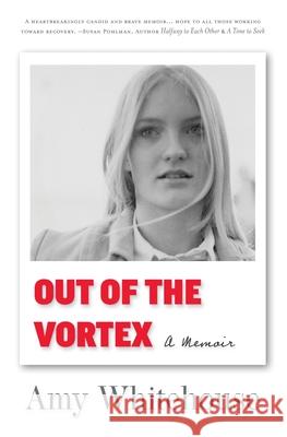 Out of the Vortex: A Memoir Amy Whitehouse 9781733237727 Paper & Seed LLC - książka