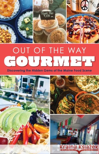 Out of the Way Gourmet: Discovering the Hidden Gems of the Maine Food Scene Arno, Ronni 9781684750559 Rowman & Littlefield - książka